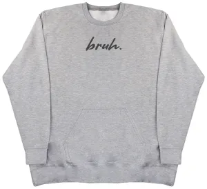 Bruh. - Huge Oversized Hoodless Hoodie