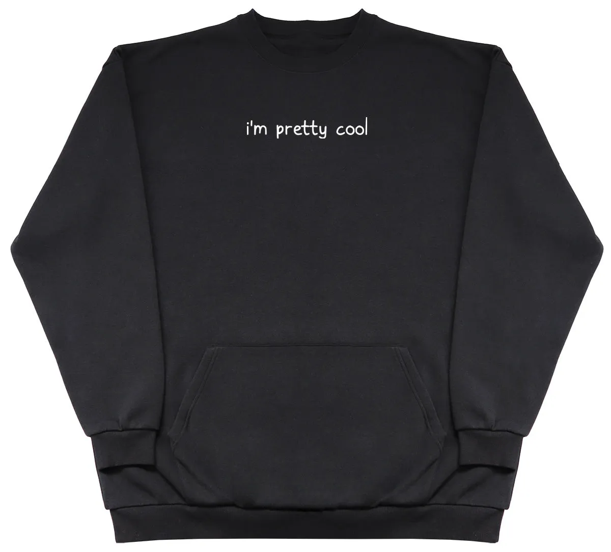 I'm Pretty Cool - Huge Oversized Hoodless Hoodie