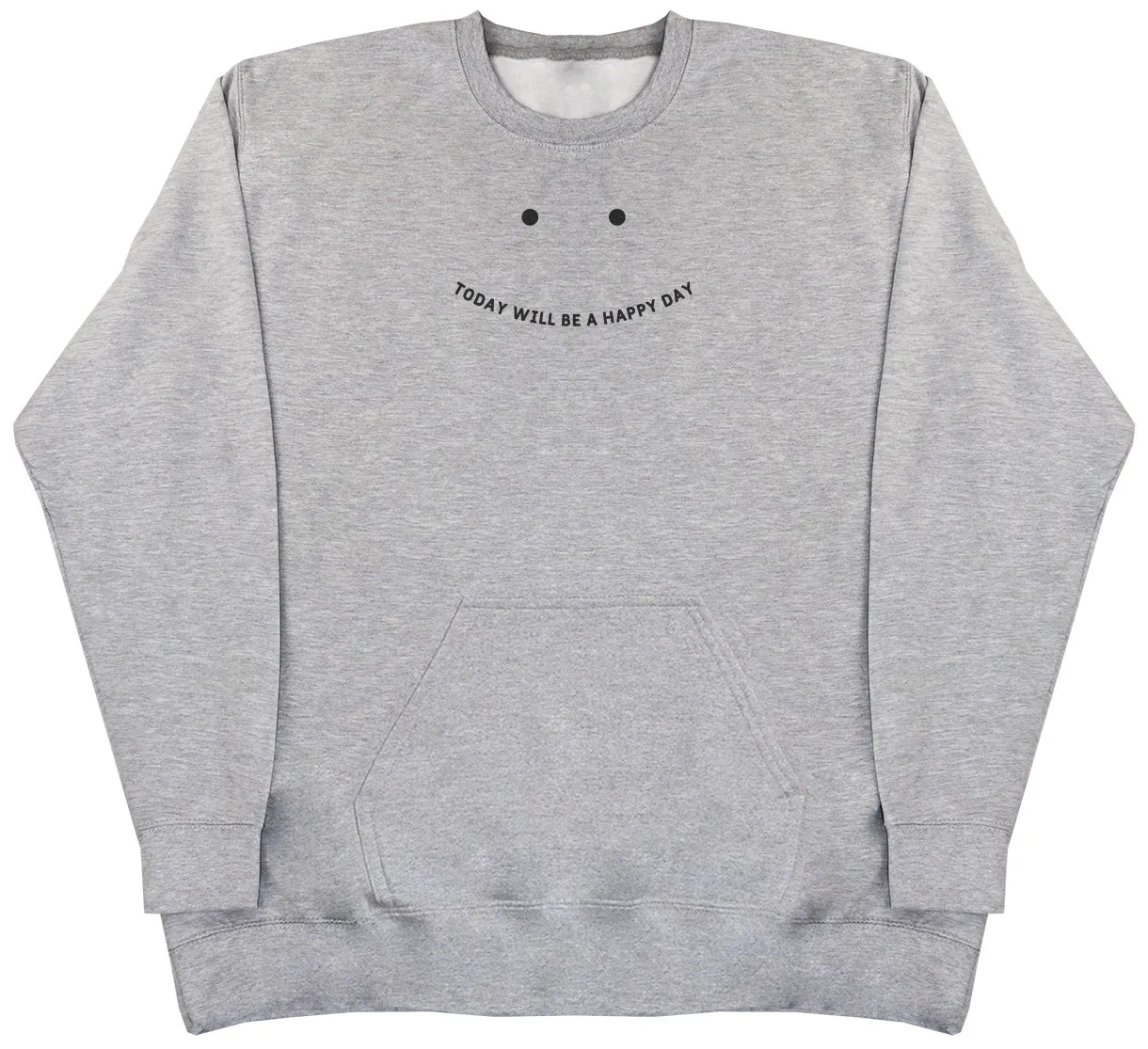 Today will be a happy day - Huge Oversized Hoodless Hoodie